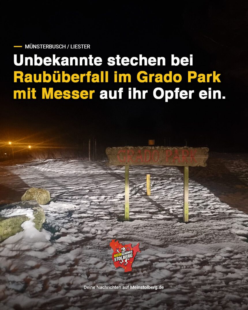 M Nsterbusch Stolberger Bei Raub Berfall Im Grado Park Mit Messer